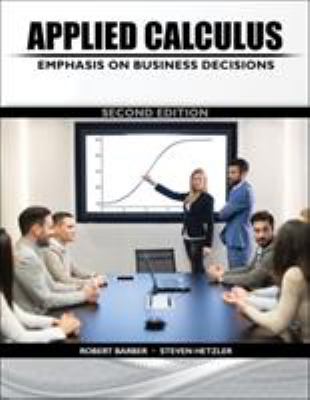 Applied Calculus : Emphasis on Business Decisions