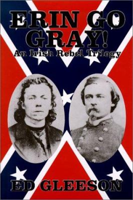 Erin Go Gray! : An Irish Rebel Trilogy