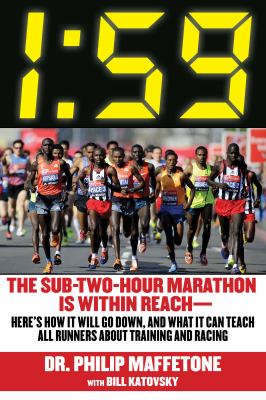 1:59 : The Sub-Two-Hour Marathon Is Within Reach - Here's How It Will Go Down, and What It Can Teach All Runners about Training and Racing