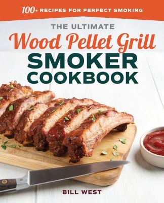 The Ultimate Wood Pellet Smoker Cookbook