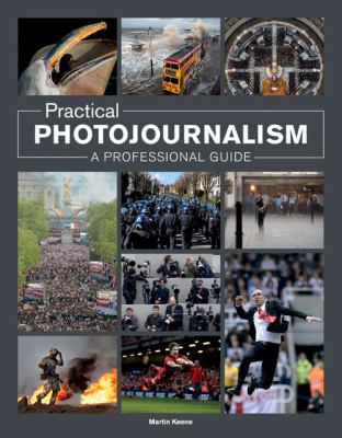 Practical Photojournalism : A Professional Guide