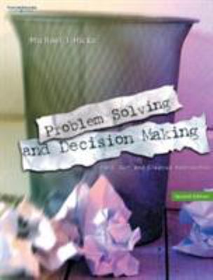Problem Solving and Decision Making : Hard, Soft and Creative Approaches
