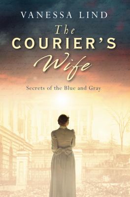 The Courier's Wife : A Heartrending Novel of Courage and Resilience