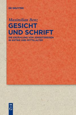 Gesicht und Schrift : Die Erzählung Von Jenseitsreisen in Antike und Mittelalter
