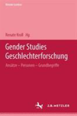 Metzler Lexikon Gender Studies-Geschlechterforschung : Ansätze, Personen, Grundbegriffe