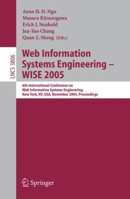 Web Information Systems Engineering - Wise 2005 : 6th International Conference on Web Information Systems Engineering, New York, NY, USA, November 2005 - Proceedings