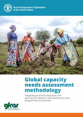 Global Capacity Needs Assessment Methodology : Integrating Nutrition Objectives into Agricultural Extension and Advisory Services Programmes and Policies