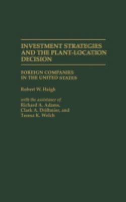 Investment Strategies and the Plant-Location Decision : Foreign Companies in the United States