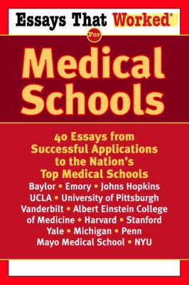 Essays That Worked for Medical Schools : 40 Essays from Successful Applications to the Nation's Top Medical Schools