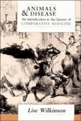 Animals and Disease : An Introduction to the History of Comparative Medicine