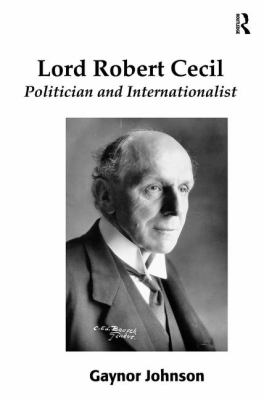 Lord Robert Cecil : Politician and Internationalist