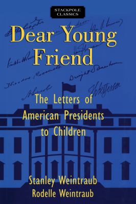 Dear Young Friend : The Letters of American Presidents to Children