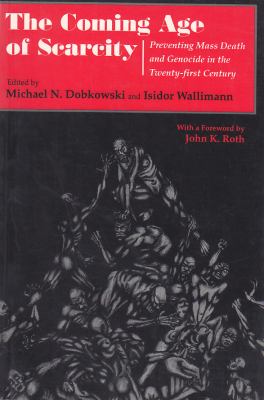 The Coming Age of Scarcity : Preventing Mass Death and Genocide in the Twenty-First Century