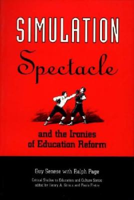 Simulation, Spectacle, and the Ironies of Education Reform
