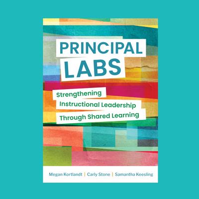 Principal Labs : Strengthening Instructional Leadership Through Shared Learning