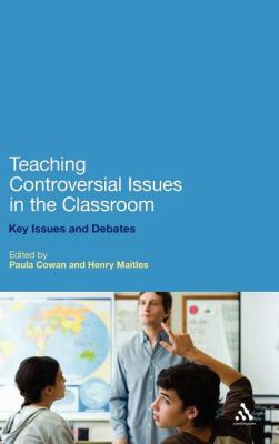 Teaching Controversial Issues in the Classroom : Key Issues and Debates