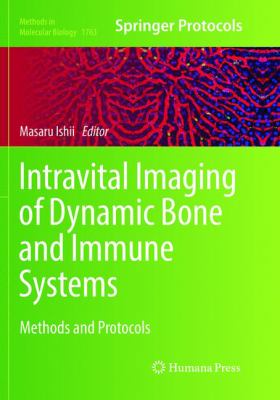 Intravital Imaging of Dynamic Bone and Immune Systems : Methods and Protocols