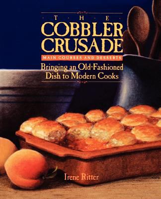 The Cobbler Crusade : Bringing an Old-Fashioned Dish to Modern Cooks