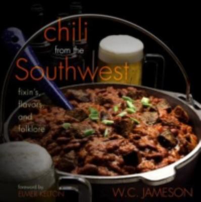 Chili from the Southwest : Fixin's, Flavors, and Folklore