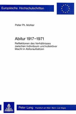 Abitur 1917-1971 : Reflektion des Verhaeltnisses zwischen Individuum und Kollektiver Macht in Abituraufsaetzen