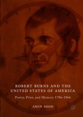 Robert Burns and the United States of America : Poetry, Print, and Memory 1786-1866