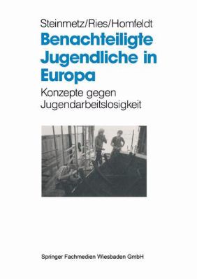 Benachteiligte Jugendliche in Europa : Konzepte Gegen Jugendarbeitslosigkeit