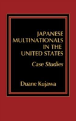 Japanese Multinationals in the United States : Case Studies