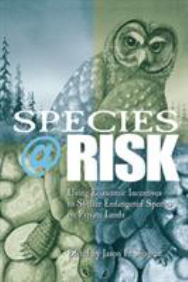 Species at Risk : Using Economic Incentives to Shelter Endangered Species on Private Lands