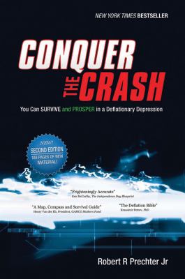 Conquer the Crash : You Can Survive and Prosper in a Deflationary Depression