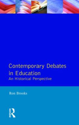 Contemporary Debates in Education : An Historical Perspective