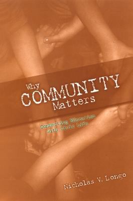 Why Community Matters : Connecting Education with Civic Life