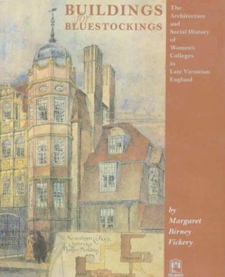 Buildings for Bluestockings : The Architecture and Social History of Women's Colleges in Late Victorian England