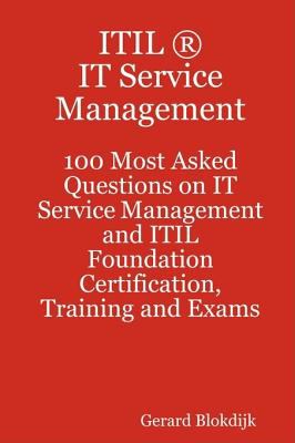 ITIL IT Service Management -100 Most Asked questions on IT Service Management and ITIL Foundation Certification, Training and Exams