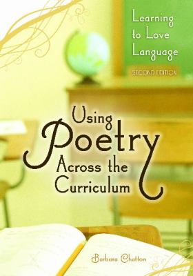 Using Poetry Across the Curriculum : Learning to Love Language