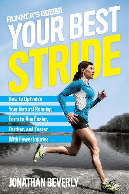 Runner's World Your Best Stride : How to Optimize Your Natural Running Form to Run Easier, Farther, and Faster--With Fewer Injuries