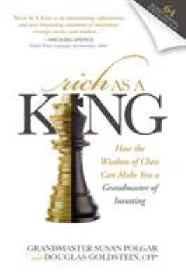 Rich As a King : How the Wisdom of Chess Can Make You a Grandmaster of Investing