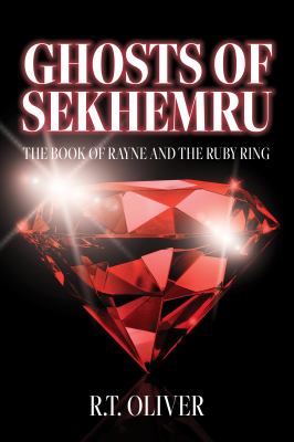 Ghosts of Sekhemru : The Book of Rayne and the Ruby Ring