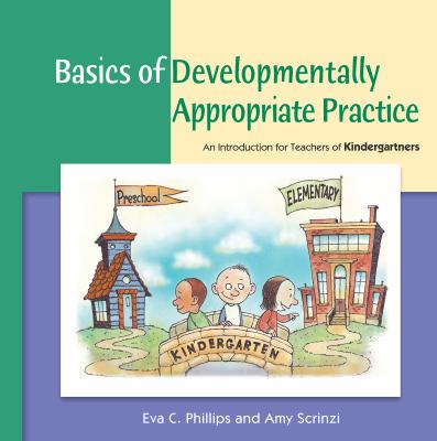 Basics of Developmentally Appropriate Practice : An Introduction for Teachers of Kindergartners