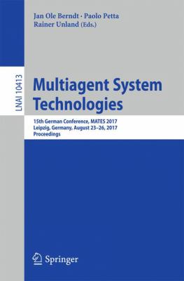 Multiagent System Technologies : 15th German Conference, MATES 2017, Leipzig, Germany, August 23-26, 2017, Proceedings