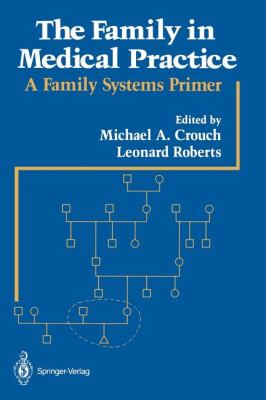 The Family in Medical Practice : A Family Systems Primer