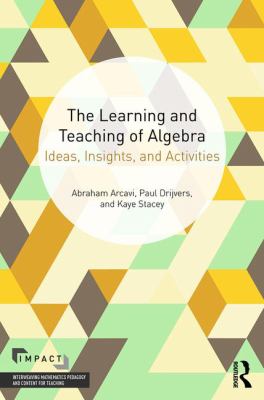 The Learning and Teaching of Algebra : Ideas, Insights and Activities