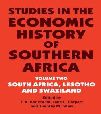 Studies in the Economic History of Southern Africa : Volume Two : South Africa, Lesotho and Swaziland