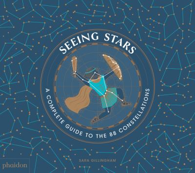 Seeing Stars : A Complete Guide to the 88 Constellations