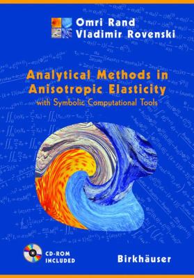 Analytical Methods in Anisotropic Elasticity : With Symbolic Computational Tools