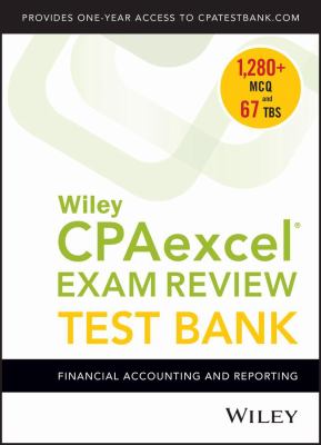 Wiley CPAexcel Exam Review 2018 Test Bank : Financial Accounting and Reporting (1-Year Access)