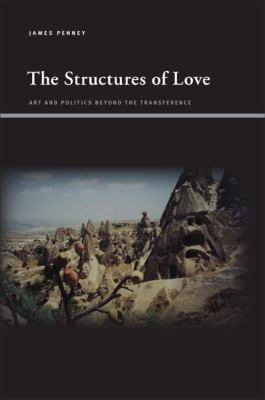 The Structures of Love : Art and Politics Beyond the Transference