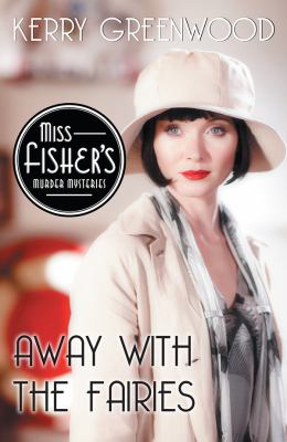 Away with the Fairies : A Phryne Fisher Mystery