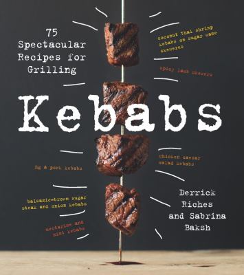 Kebabs : 75 Recipes for Grilling