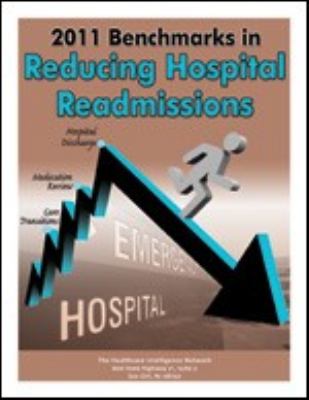 2011 Benchmarks in Reducing Hospital Readmissions