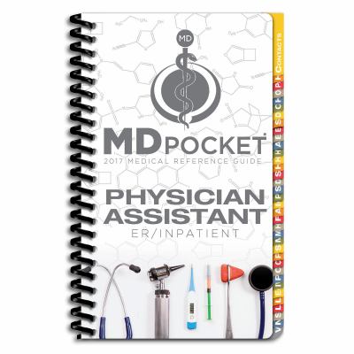 MDpocket Medical Reference Guide : Physician Assistant ER/Inpatient Edition 2017
